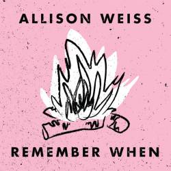Allison Weiss : Remember When